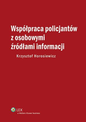 Współpraca policjantów z osobowymi źródłami informacji – ebook