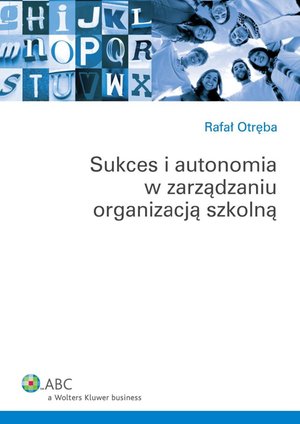 Sukces i autonomia w zarządzaniu organizacją szkolną – ebook