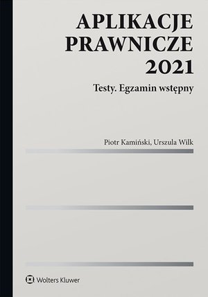 Aplikacje prawnicze 2021. Testy. Egzamin wstępny – ebook