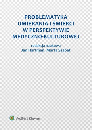 Problematyka umierania i śmierci w perspektywie medyczno-kulturowej – ebook