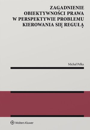 Zagadnienie obiektywności prawa w perspektywie problemu kierowania się regułą – ebook