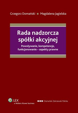 Rada nadzorcza spółki akcyjnej. Powoływanie, kompetencje, funkcjonowanie - aspekty prawne – ebook