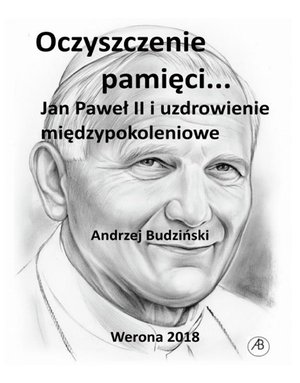 Oczyszczenie pamięci. Jan Paweł II i uzdrowienie międzypokoleniowe – ebook