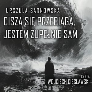 Cisza się przeciąga, jestem zupełnie sam – audiobook