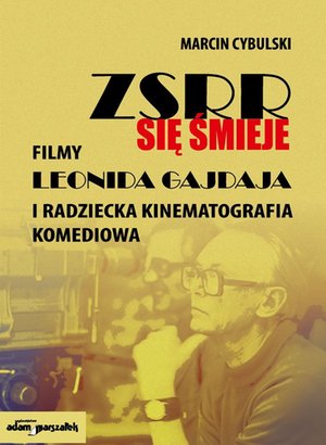 ZSRR się śmieje. Filmy Leonida Gajdaja i radziecka kinematografia komediowa – ebook