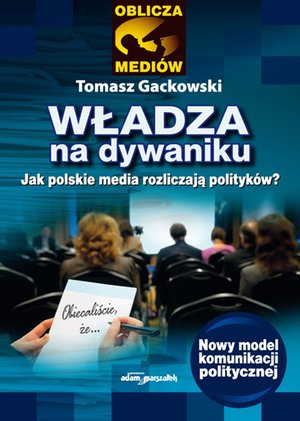 Władza na dywaniku. Jak polskie media rozliczają polityków? – ebook