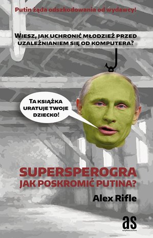 Supersperogra. Jak poskromić Putina? – ebook