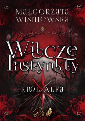Wilcze Instynkty. Kr&oacute;l Alfa &ndash; ebook