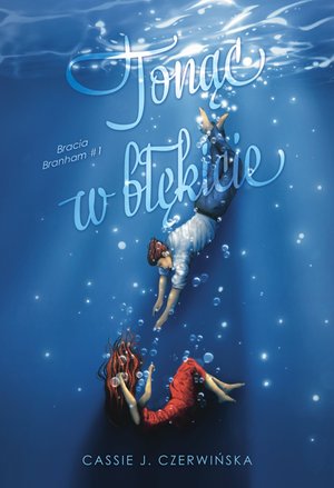 Tonąc w błękicie. Bracia Branham. Tom 1 – ebook