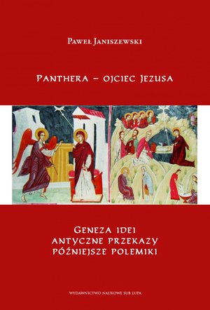 Panthera - ojciec Jezusa. Geneza idei, antyczne przekazy,  późniejsze polemiki. – ebook