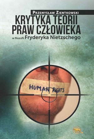 Krytyka teorii praw człowieka w filozofii Fryderyka Nietzschego – ebook