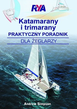 Katamarany i trimarany. Praktyczny poradnik dla żeglarzy – ebook