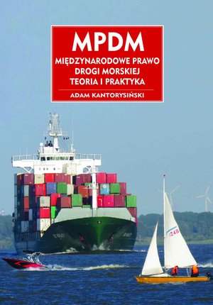 MPDM. Miedzynarodowe Prawo Drogi Morskiej. Teoria i praktyka – ebook