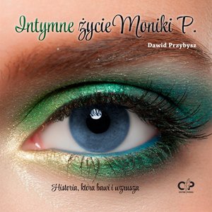 Intymne życie Moniki P. &ndash; audiobook
