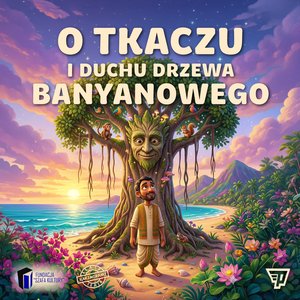 Dla dzieci i młodzieży: O tkaczu i duchu drzewa banyanowego &ndash; audiobook