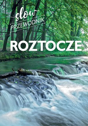 Roztocze. Slow przewodnik – ebook