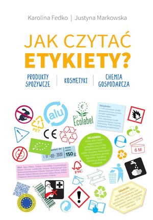 Jak czytać etykiety? Produkty spozywcze, kosmetyki, chemia gospodarcza – ebook