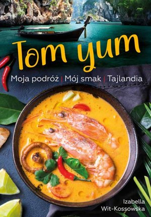 Tom Yum. Moja podróż. Mój smak. Tajlandia – ebook