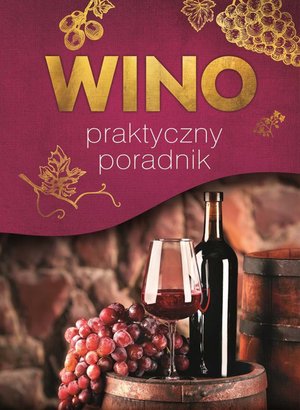 Wino. Praktyczny poradnik – ebook