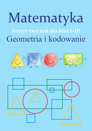 Matematyka. Geometria i kodowanie. Zeszyt ćwiczeń dla klas 1-3 – ebook