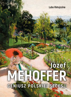Józef Mehoffer. Geniusz polskiej secesji – ebook