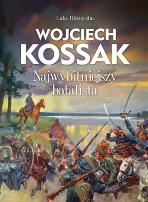 Wojciech Kossak. Najwybitniejszy batalista – ebook
