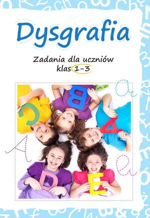 Dysgrafia. Ćwiczenia dla klas 1-3 – ebook