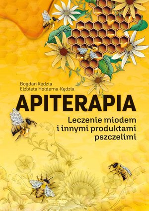 Apiterapia. Leczenie miodem i innymi produktami pszczelimi – ebook