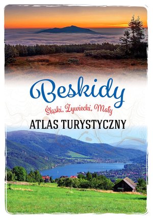 Beskid Śląski, Mały i Żywiecki. Atlas turystyczny – ebook