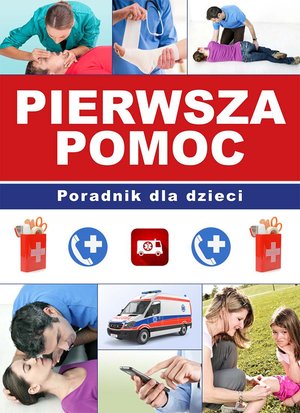 Pierwsza pomoc. Poradnik dla dzieci – ebook
