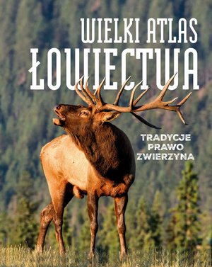 Wielki atlas łowiectwa &ndash; ebook