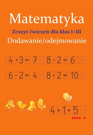 Matematyka. Dodawanie/odejmowanie. Zeszyt ćwiczeń dla klas 1-3 – ebook