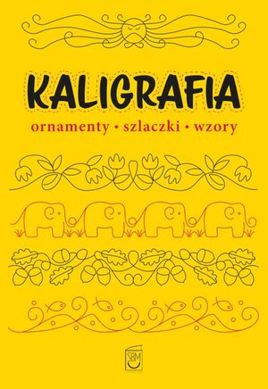 Kaligrafia. Ornamenty, szlaczki, wzory – ebook