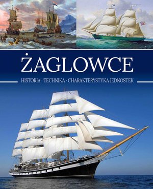 Żaglowce. Historia. Technika. Charakterystyka jednostek – ebook