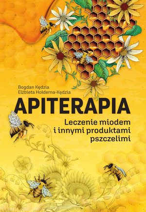 Apiterapia. Leczenie miodem i innymi produktami pszczelimi – ebook