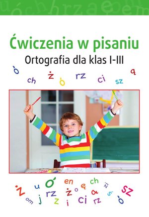 Ćwiczenia w pisaniu. Ortografia dla klas 1-3 – ebook