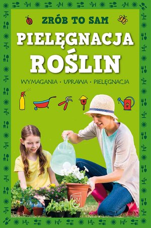 Zrób to sam. Pielęgnacja roślin – ebook