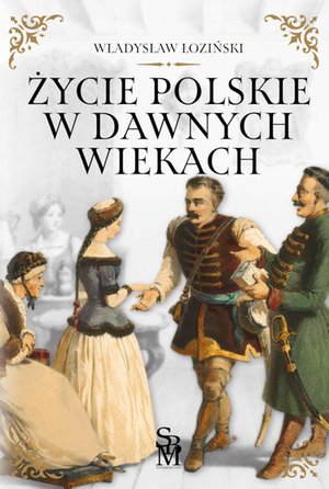 Życie polskie w dawnych wiekach – ebook