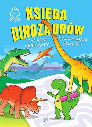 Księga dinozaurów. Zagadki, labirynty, kolorowanki, szlaczki – ebook