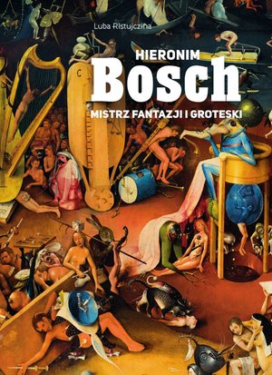 Hieronim Bosch. Mistrz fantazji i groteski – ebook