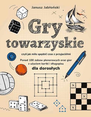 Gry towarzyskie, czyli jak miło spędzić czas z przyjaciółmi – ebook