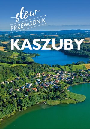 Kaszuby. Slow przewodnik – ebook