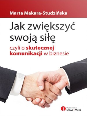 Jak zwiększyć swoją siłę, czyli o skutecznej komunikacji w biznesie – ebook