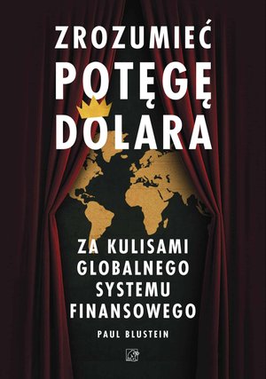 Zrozumieć potęgę dolara. Za kulisami globalnego systemu finansowego &ndash; ebook