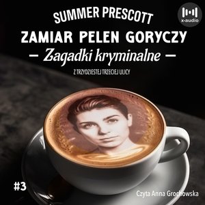 Zamiar pełen goryczy. Tom 3. Zagadki kryminalne z Trzydziestej Trzeciej ulicy – audiobook