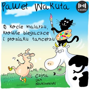 O kocie malarzu, krowie biegaczce i prosiaku tancerzu – audiobook