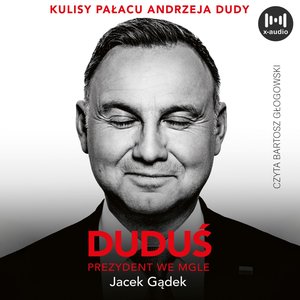 Duduś. Prezydent we mgle. Kulisy Pałacu Andrzeja Dudy – audiobook