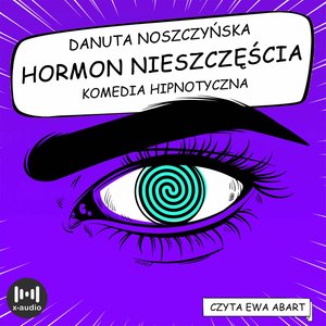 Hormon nieszczęścia. Komedia hipnotyczna – audiobook