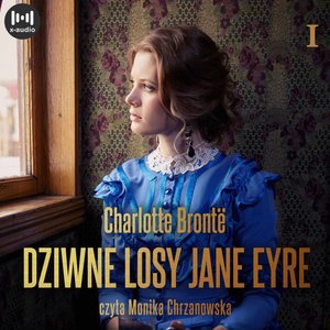 Dziwne losy Jane Eyre. Część 1 – audiobook