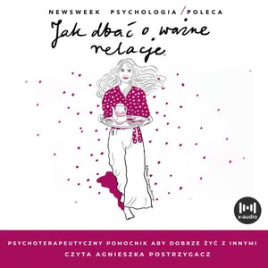 Jak dbać o ważne relacje. Psychoterapeutyczny pomocnik, aby dobrze żyć z innymi &ndash; audiobook